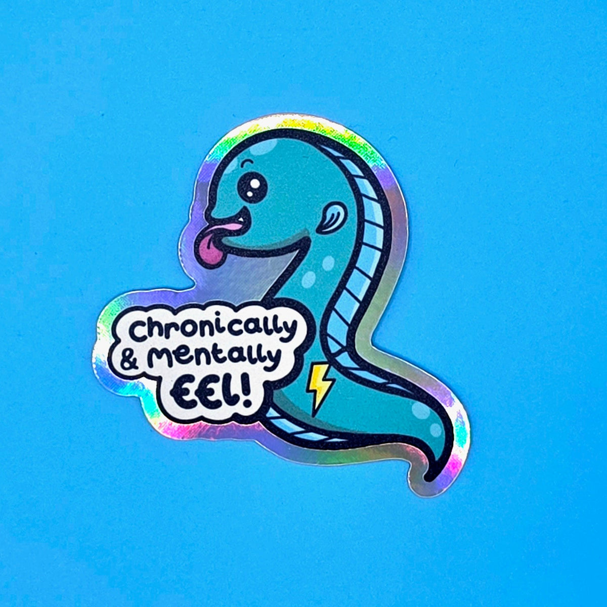Chronically & Mentally Eel Matte Holo Sticker