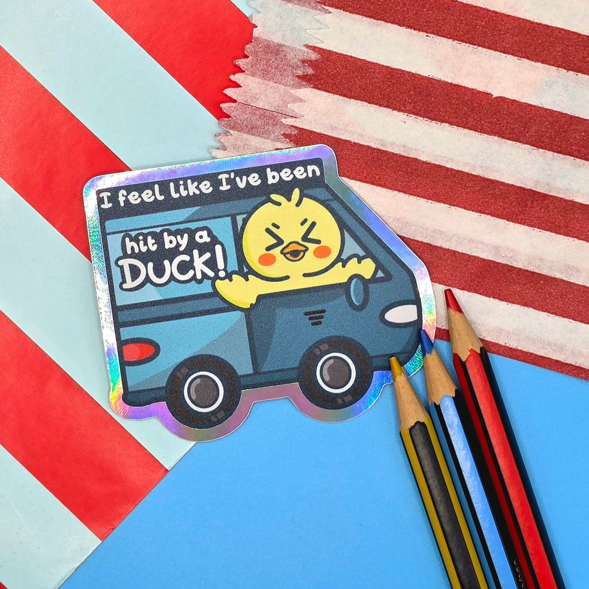 I feel like I've been hit by a Duck Matte Holo Sticker