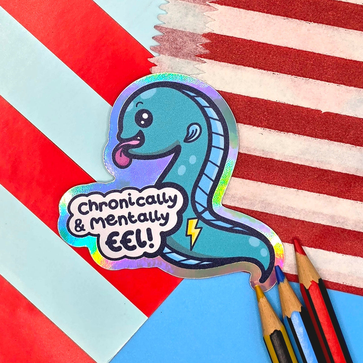 Chronically & Mentally Eel Matte Holo Sticker