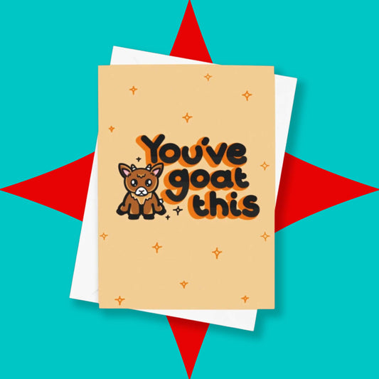 You've Goat This Card on a red and blue background. The pale yellow card with orange sparkles drawn on it has black text with an orange shadow that reads 'you've goat this'. There is an illustration of a cute brown goat. The hand drawn design is made to raise awareness for chronic and invisible illnesses.