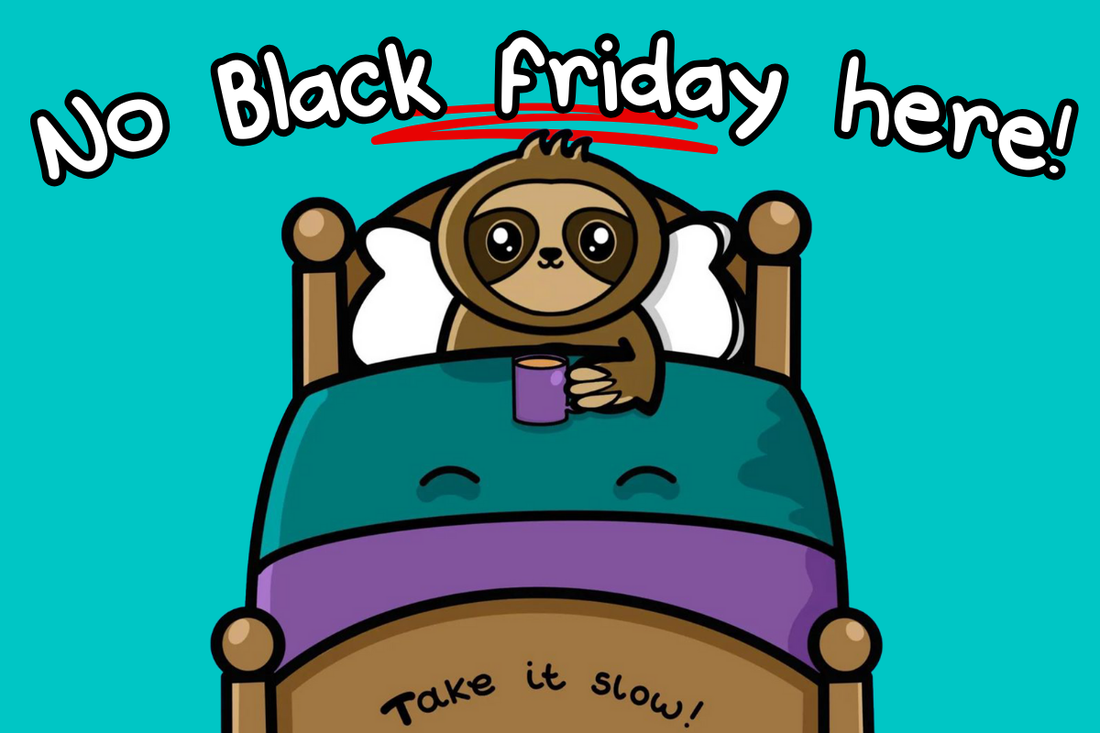 Why We're Not Taking Part In Black Friday