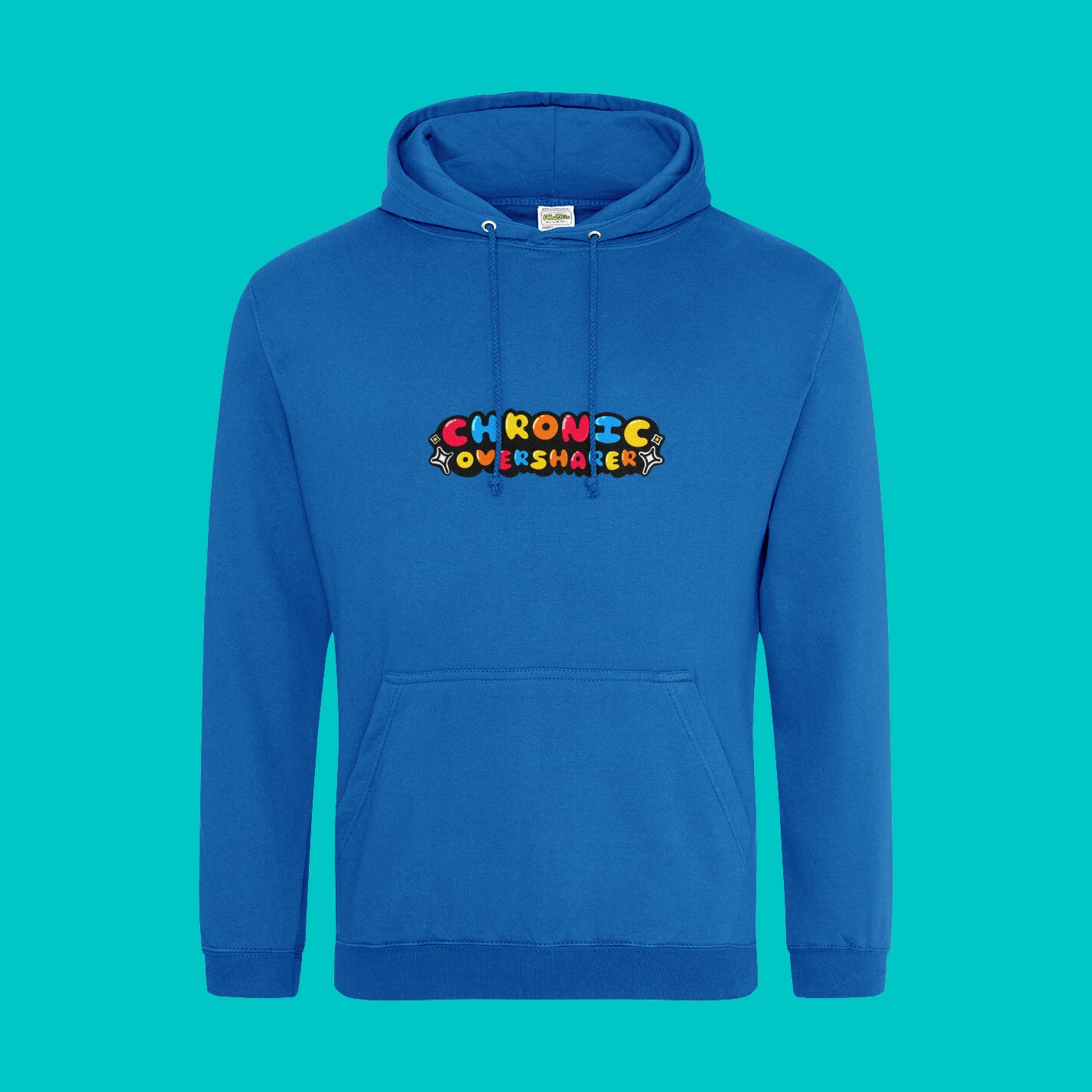 The Chronic Over Sharer Sapphire Blue Hoodie shown on a blue background. The sapphire blue hoodie features a drawstring hood, a large front pocket and the text 'chronic oversharer' in rainbow bubble font with a black shadow effect and white sparkles. The design was created to raise awareness for neurodivergent disorders such as ADHD.