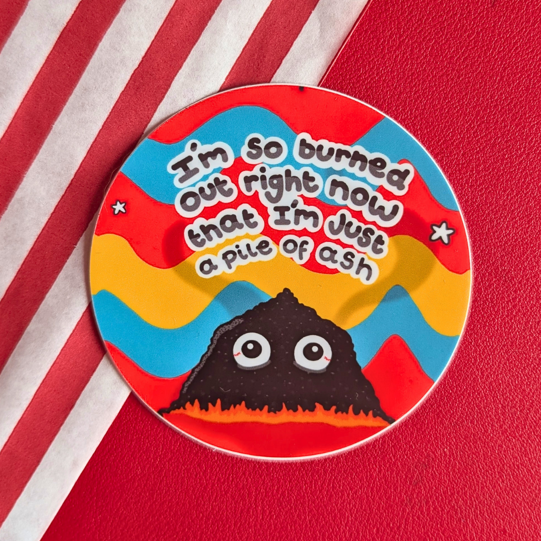 So Burned Out round sticker