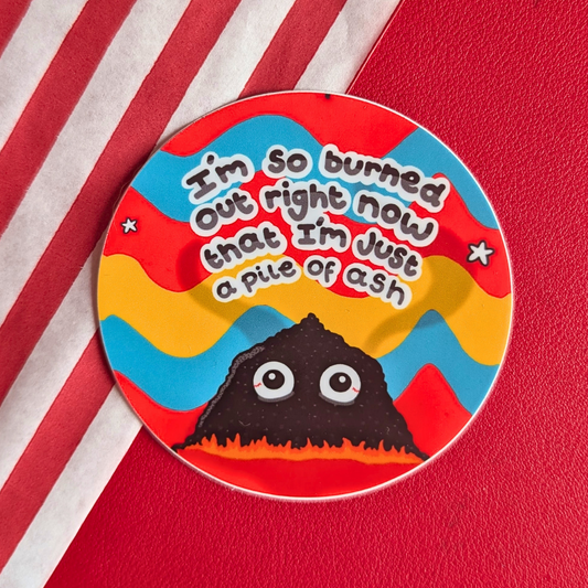 So Burned Out round sticker