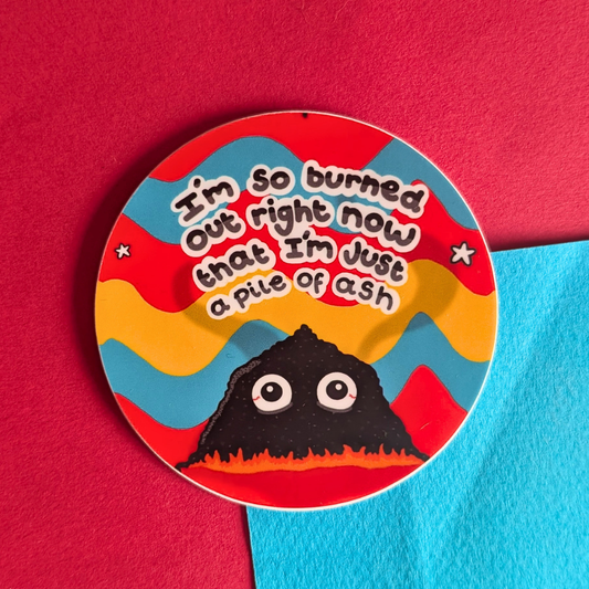 So Burned Out round sticker