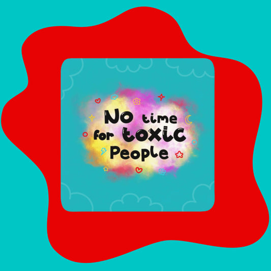 The No Time for Toxic People Coaster on a red and blue background. The blue base wooden coaster features faded cloud outlines around the border with a pink, yellow, red and white multicoloured cloud explosion in the middle with black text reading 'no time for toxic people'.  Surrounding the middle text is mini flowers, sparkles, clouds, hearts, circles, stars, moons and lightning bolts in red, blue and yellow.
