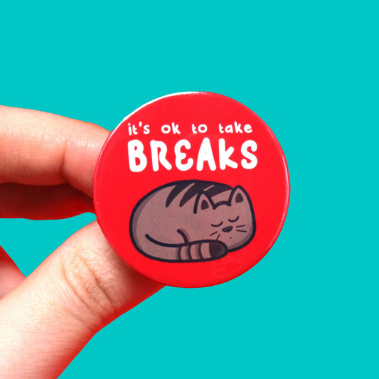 It's OK To Take Breaks Cat Badge/Magnet