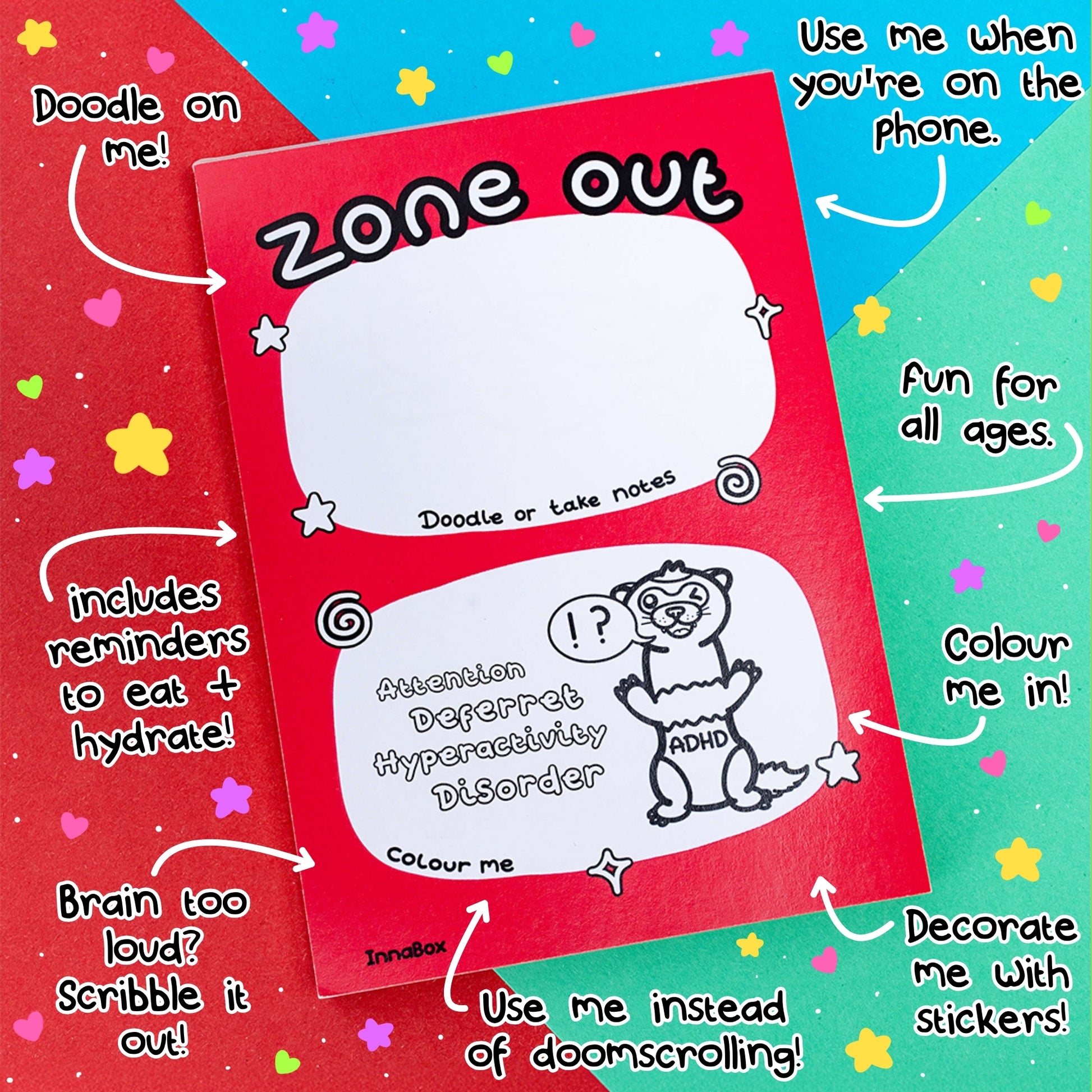 A bright red Zone Out doodle pad by Innabox is shown on a colourful background with cartoon stars and hearts. The pad features a ferret illustration labelled “Attention Deferrert Hyperactivity Disorder” with prompts like “Doodle on me!”, “Colour me in!”, “Use me when you’re on the phone!”, “Includes reminders to eat and hydrate!”, and “Use me instead of doomscrolling!” Ideal for ADHD doodlers of all ages.