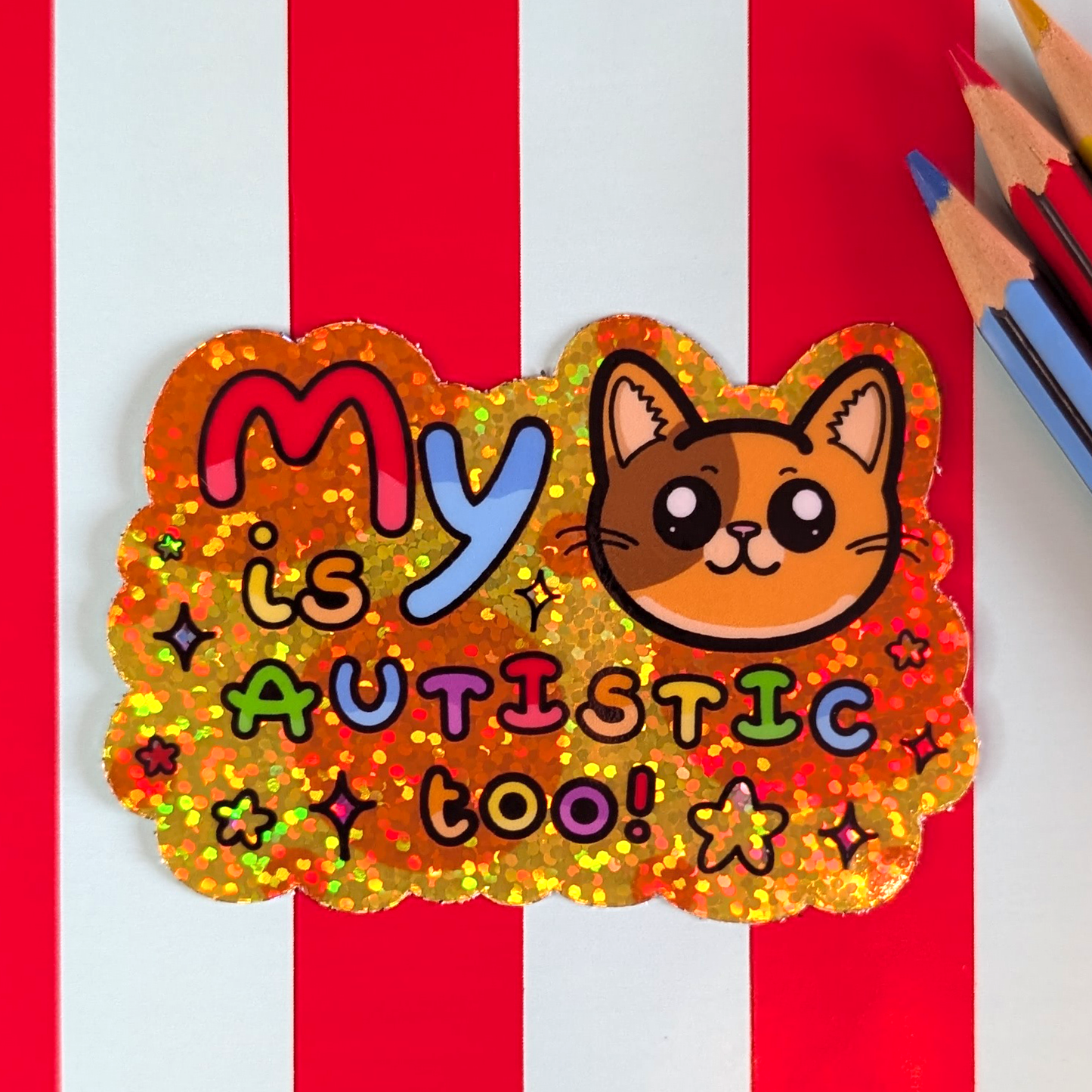My Cat is Autistic too Glittery Holographic Sticker