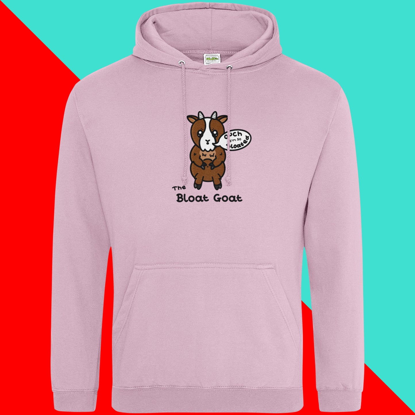 A pink hoodie with a little brown goat with little white horns and a white centre of it's face. The goat has big sparkly eyes with angular eyebrows and moth in an 'o' shape with a white speech bubble coming out of it with 'ouch I'm so Bloated" written inside it. The goat is holding onto it's light brown fluffy tummy with it's upper legs. 'The Bloat Goat' is written in black under the goat.