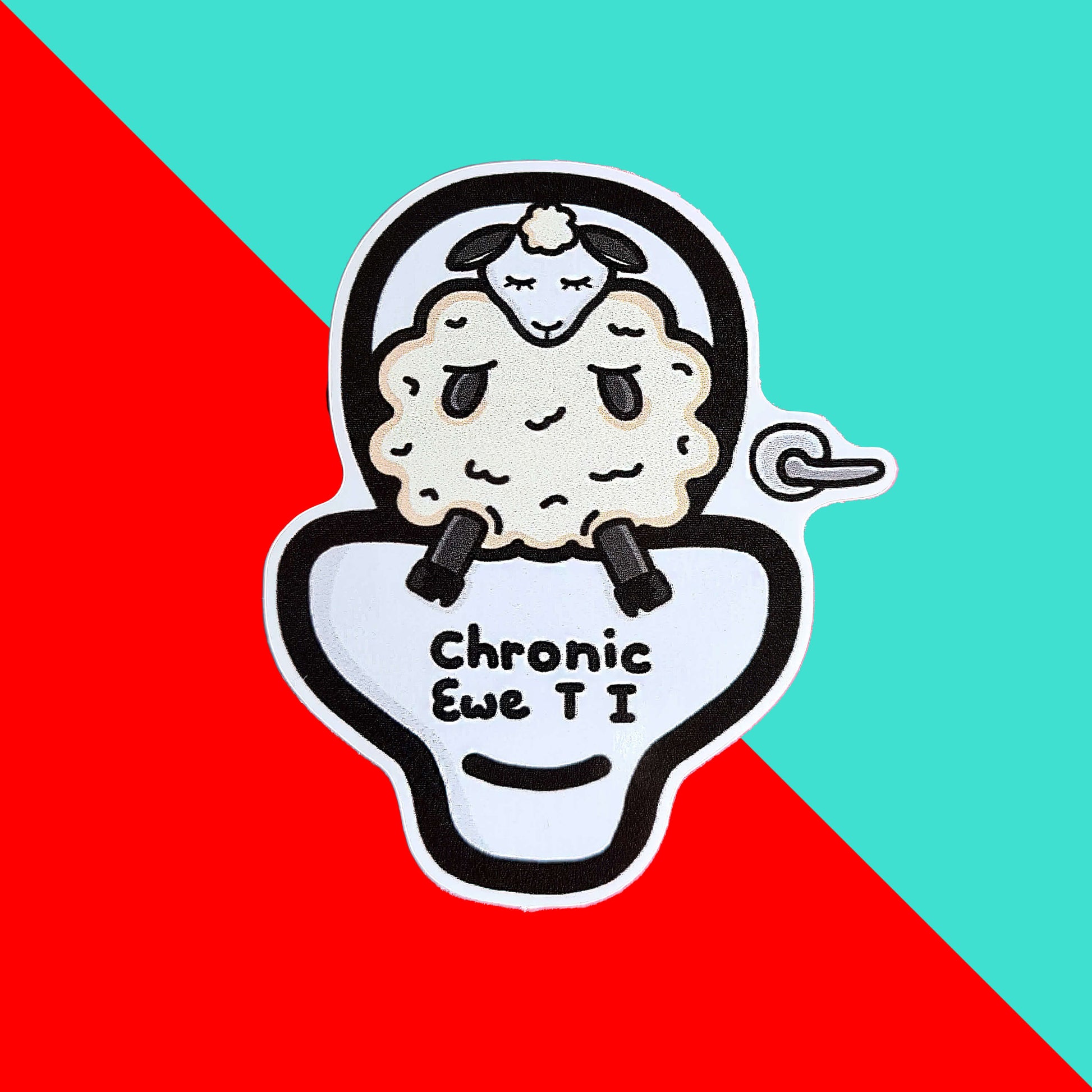 Chronic Ewe T I Sticker - Chronic UTI on a red & blue background. The sticker features a white sad sheep sat on a large white toilet with black text reading chronic ewe T I. The design is raising awareness for chronic utis.