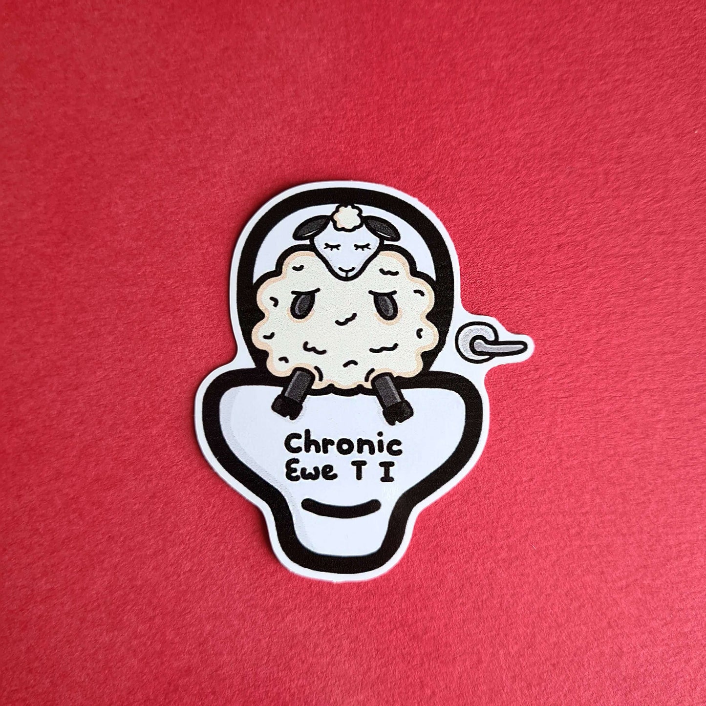 Chronic Ewe T I Sticker - Chronic UTI being held over a red background. The sticker features a white sad sheep sat on a large white toilet with black text reading chronic ewe T I. The design is raising awareness for chronic utis.
