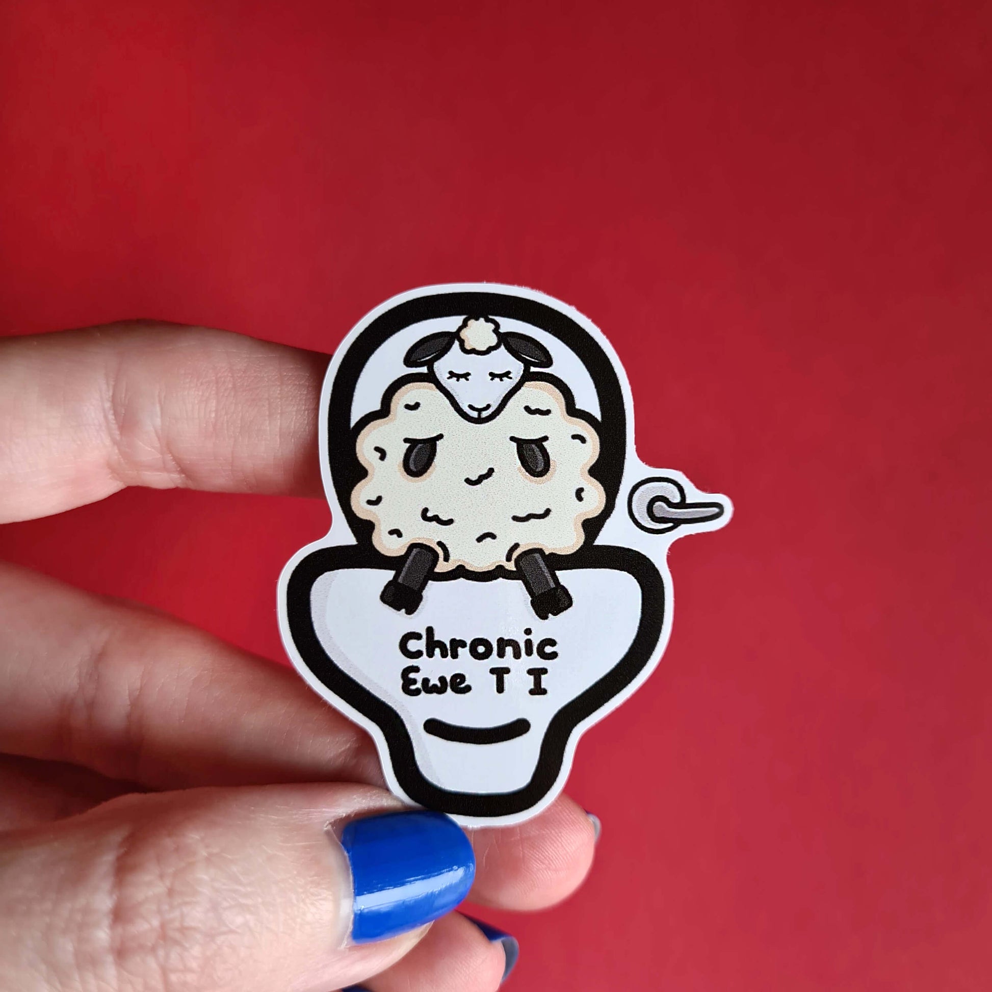 Chronic Ewe T I Sticker - Chronic UTI being held over a red background by a hand with blue nail varnish. The sticker features a white sad sheep sat on a large white toilet with black text reading chronic ewe T I. The design is raising awareness for chronic utis.