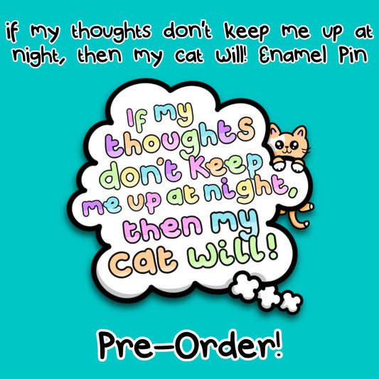 Colourful promotional graphic for the Innabox enamel pin reading “If my thoughts do not keep me up at night then my cat will”. The pin is illustrated as a fluffy looking white thought bubble with pastel lettering and a cute orange cat peeking over the edge. Set on a bright teal background with text announcing pre order availability. Disability inspired gift supporting mental health awareness.