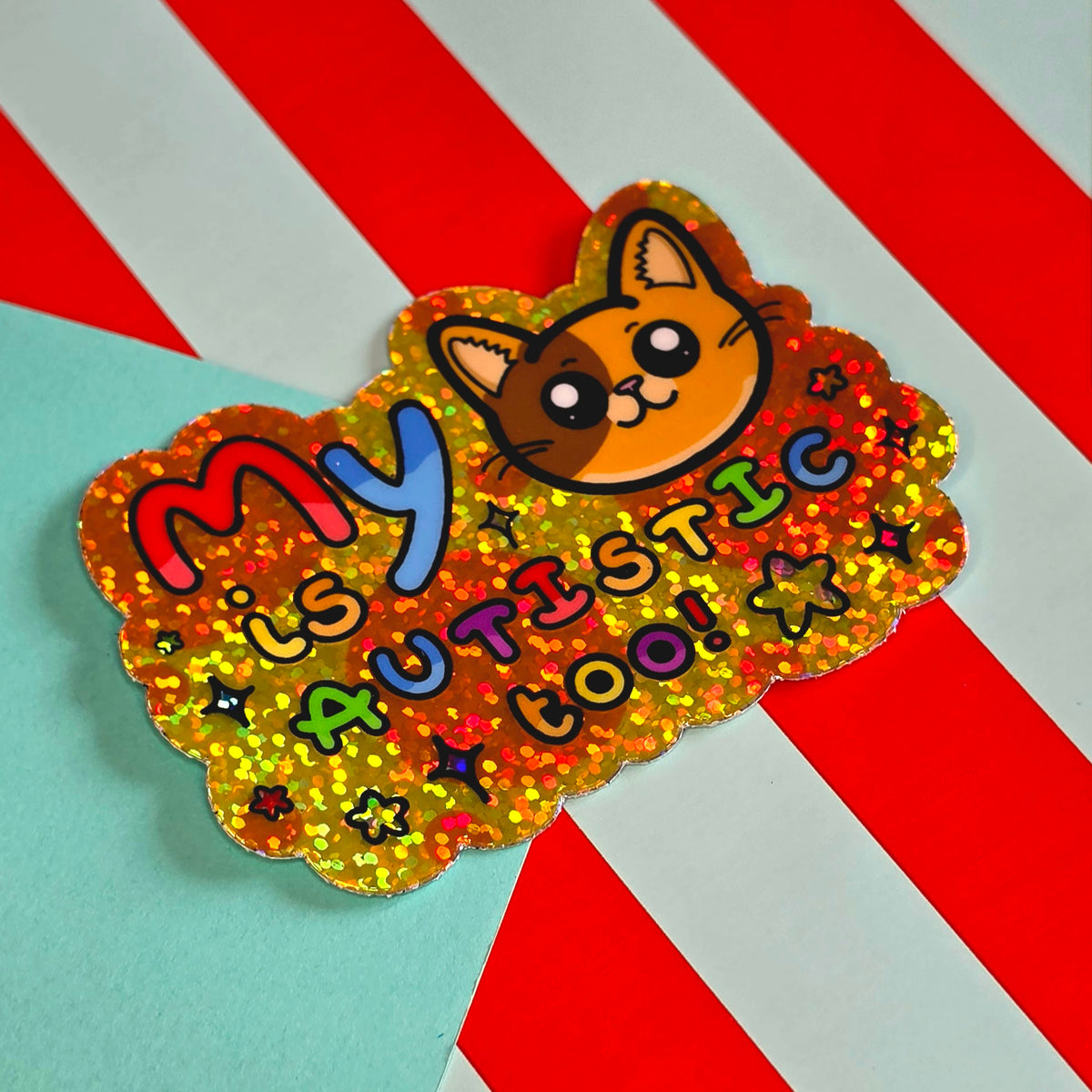 My Cat is Autistic too Glittery Holographic Sticker